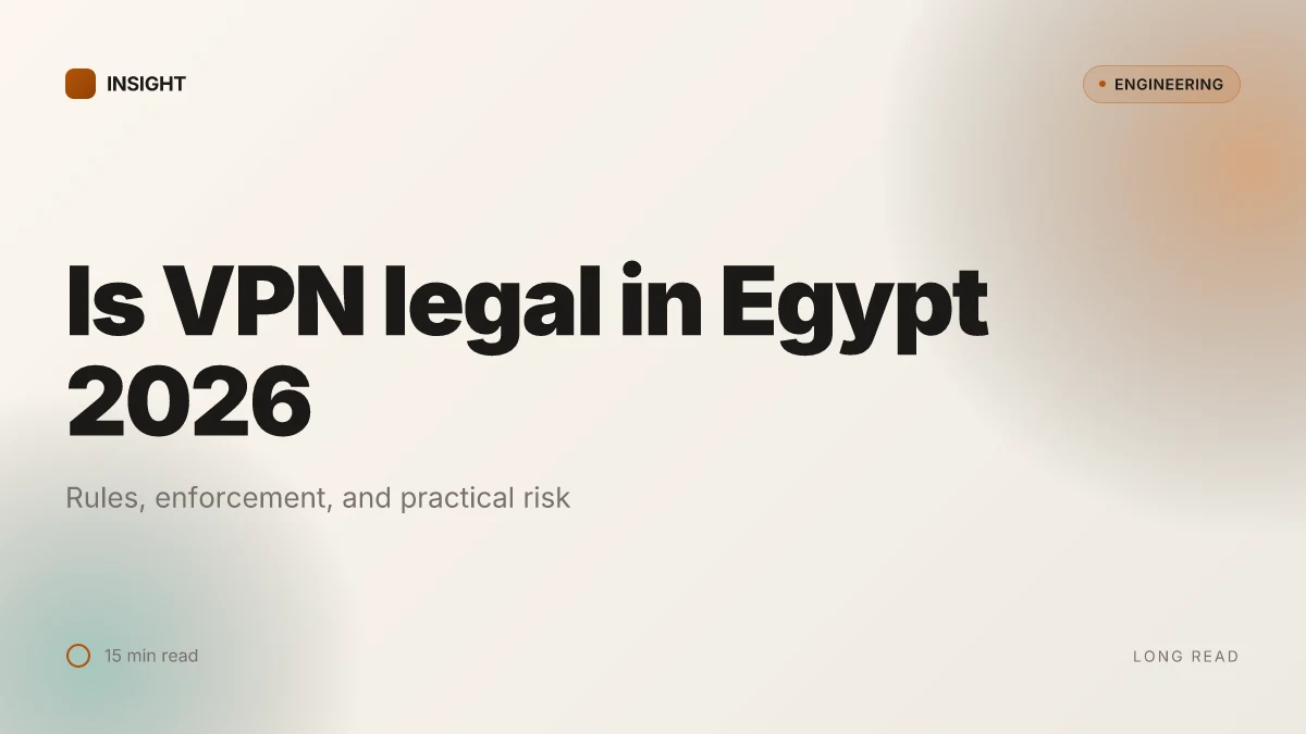 Is using a VPN legal in Egypt 2026: rules, risks, and enforcement